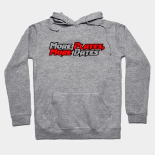 More plates more dates Hoodie